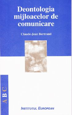 Deontologia mijloacelor de comunicare - Claude Jean Bertrand