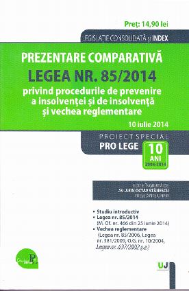 Prezentare comparativa Legea nr. 85/2014 privind procedurile de prevenire a insolventei si de insolventa si vechea reglementare 10 iulie 2014