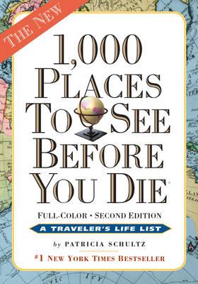 1000 Places to See Before You Die: A Traveler's Life List - Patricia Schultz