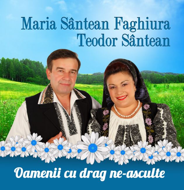 CD Maria Santean Faghiura, Teodor Santean - Oamenii cu drag ne-asculte