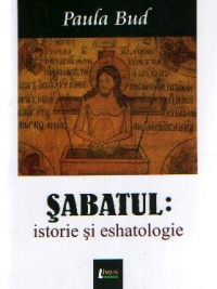 Sabatul: Istorie si eshatologie - Paula Bud