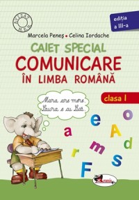 Caiet special comunicare in limba romana cls 1 (Elefantel) - Marcela Penes, Celina Iordache