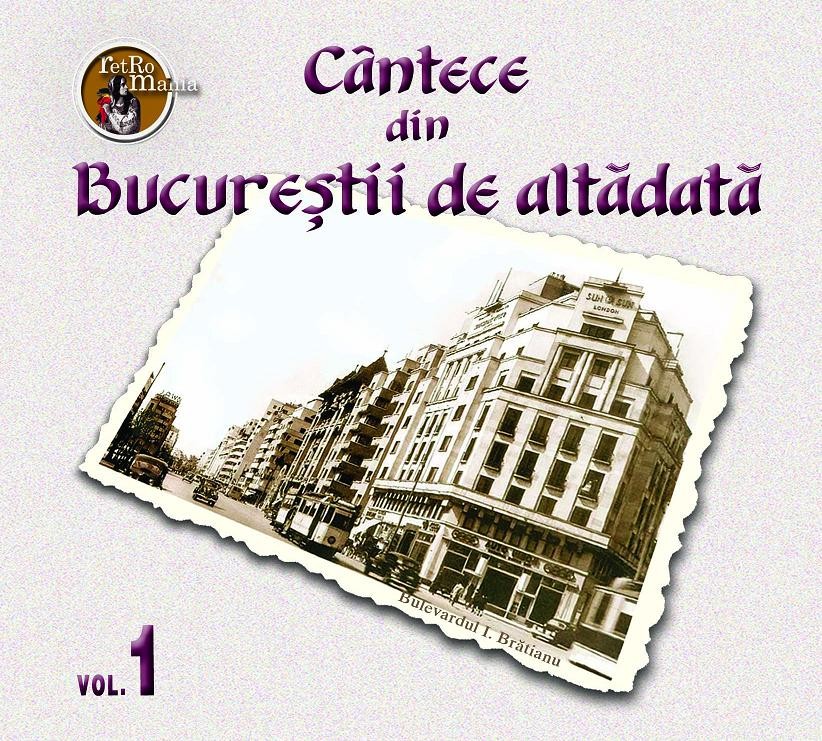 CD Cantece Din Bucurestii De Altadata Vol.1