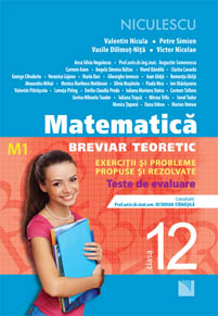 Matematica Cls 12 M1 Breviar Teoretic Cu Exercitii Si Probleme Rezolvate - Valentin Nicula, Petre Si