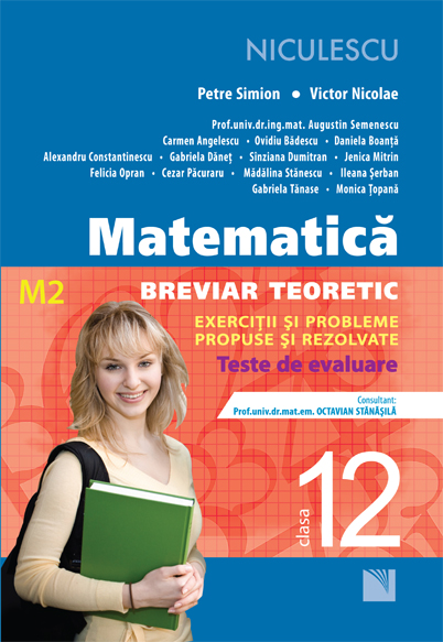 Matematica Cls 12 M2 Breviar Teoretic Cu Exercitii Si Probleme Rezolvate - Petre Simion