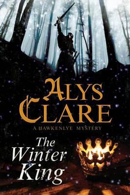 Winter King - A Hawkenlye 13th Century British Mystery