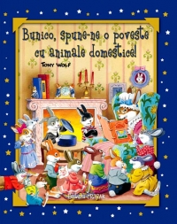 Bunico, spune-ne o poveste cu animale domestice - Tony Wolf