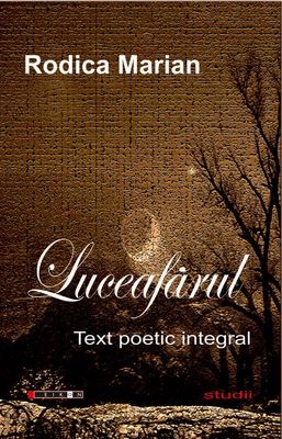 Luceafarul: Text poetic integral - Rodica Marian