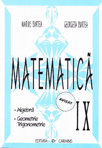 Matematica cls 9 algebra, geometrie, trigonometrie - Marius Burtea, Georgeta Burtea