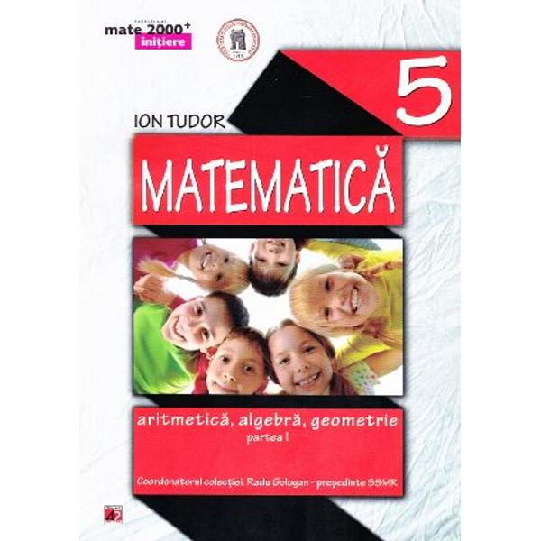 Manual matematica clasa 5 partea I initiere mate 2000+ ed.3 - Ion Tudor