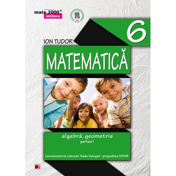 Manual matematica clasa 6 partea I initiere mate 2000+ ed.3 - Ion Tudor