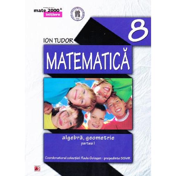 Matematica clasa 8 partea I initiere mate 2000+ ed.3 - Ion Tudor