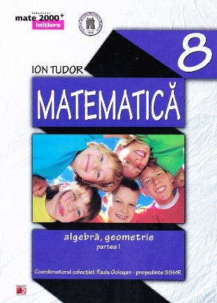 Matematica clasa 8 partea I initiere mate 2000+ ed.3 - Ion Tudor