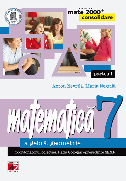 Matematica cls 7 partea I consolidare mate 2000+ ed.3 - Anton Negrila, Maria Negrila
