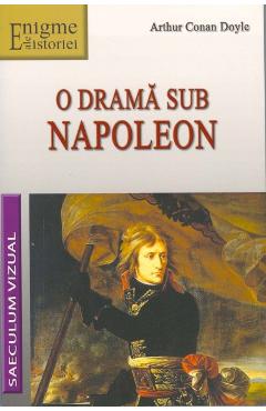 Poza produsului O drama sub Napoleon - Arthur Conan Doyle