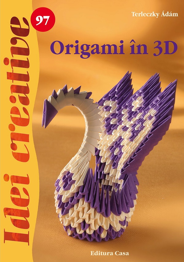 Idei creative 97: Origami in 3D - Terleczky Adam