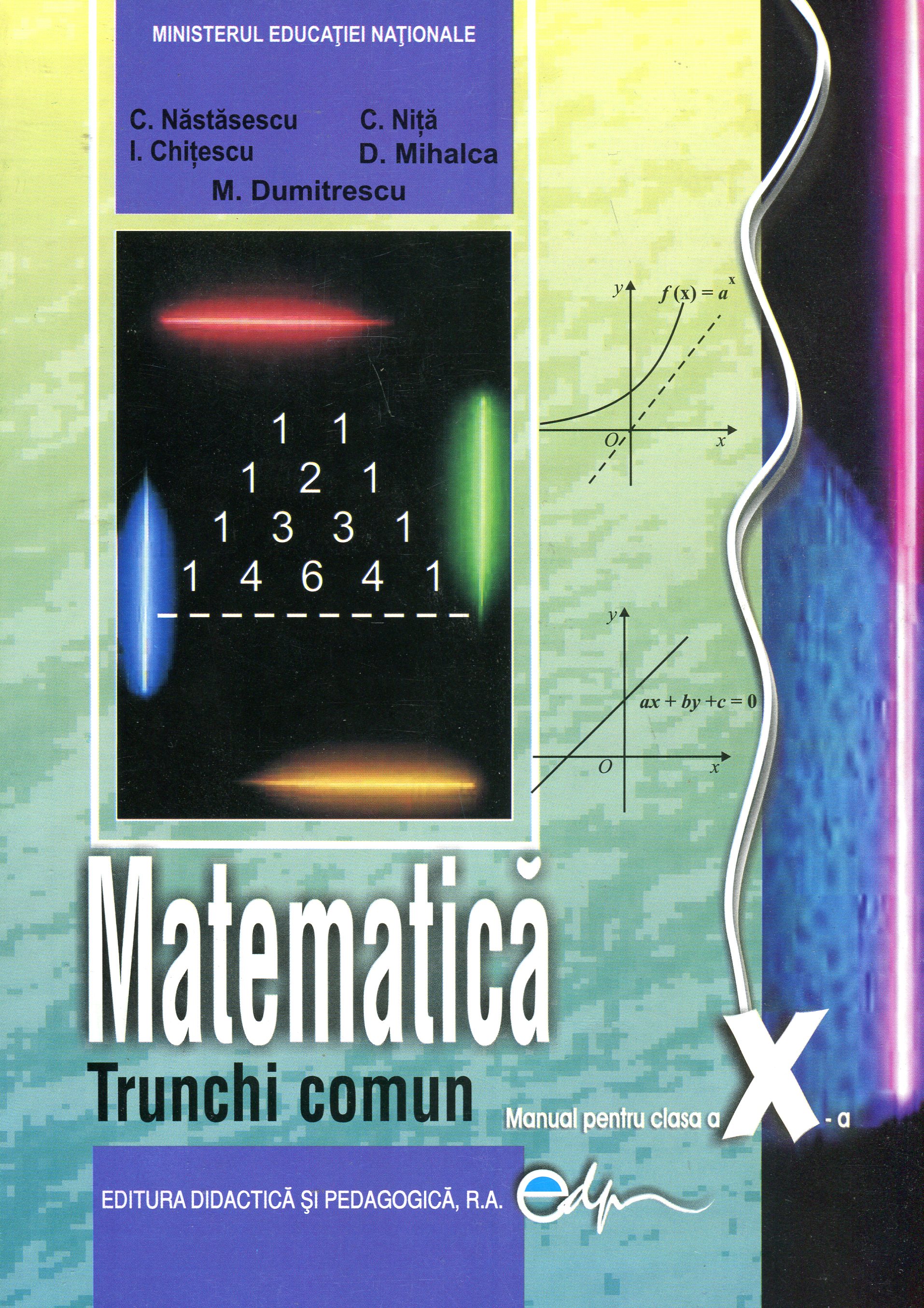 Matematica clasa 10 trunchi comun.Ed.2014 -  Nastasescu, C. Nita, I. Chitescu, D. Mihalca
