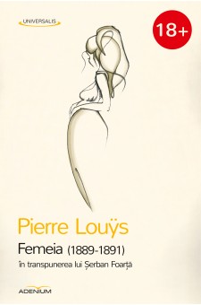 Femeia (1889-1891) in transpunerea lui Serban Foarta - Pierre Louys