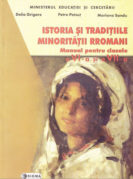 Istoria si traditiile minoritatilor rromani cls 6 si 7 - Delia Grigore, Petre Petcut