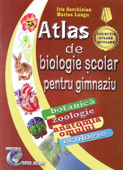 Atlas de biologie scolar pentru gimnaziu - Iris Sarchizian, Marius Lungu