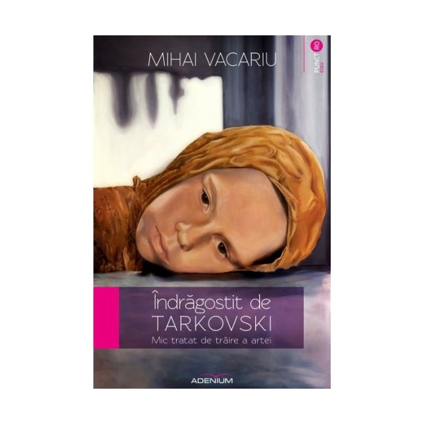 Indragostit de Tarkovski - Mihai Vacariu
