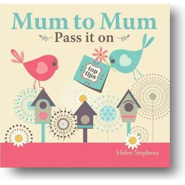 Mum to Mum, Pass it on