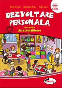 Dezvoltare personala caiet clasa pregatitoare - Mirela Horumba, Alina Nicolae-Pertea, Rodica Chiran