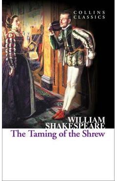 Coperta cărții 'Collins Classics The Taming Of The Shrew'