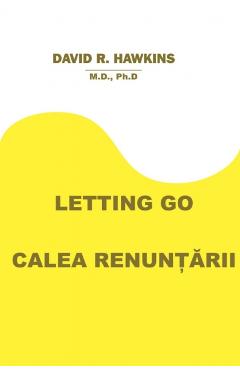 Poza produsului Letting Go. Calea renuntarii - David R. Hawkins