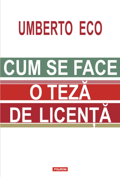 Cum se face o teza de licenta - Umberto Eco
