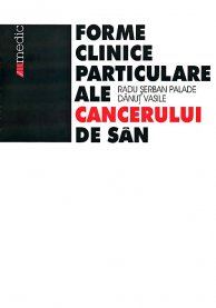 Forme Clinice Particulare Ale Cancerului De San - Radu Serban Palade, Danut Vasile