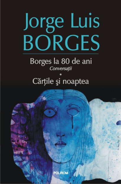 Borges la 80 de ani. Conversatii. Cartile si noaptea - Jorge Luis Borges