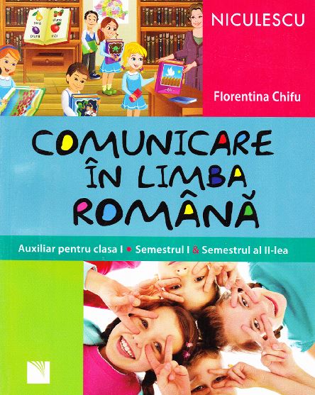 Comunicare in limba romana Cls. 1 Sem 1+2 - Florentina Chifu