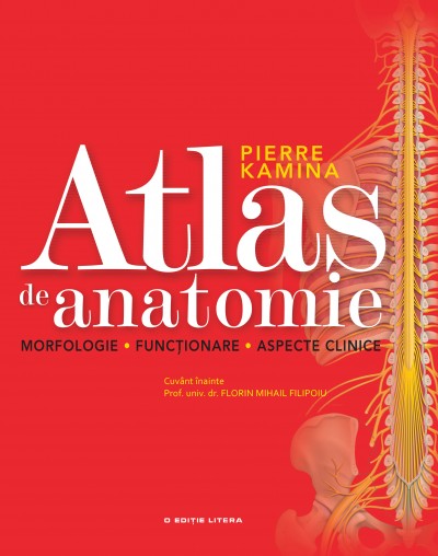 Atlas De Anatomie. Morfologie, Functionare, Aspecte Clinice - Pierre Kamina