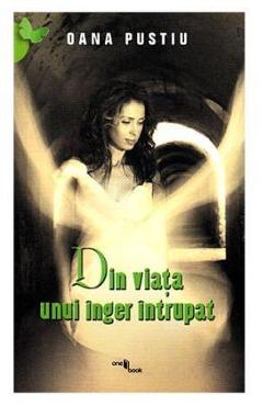 Poza produsului Din viata unui inger intrupat - Oana Pustiu