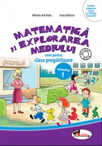 Matematica si explorarea mediului caiet clasa pregatitoare semestrul 1 - Mihaela-Ada Radu, Anina Badescu