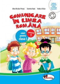 Comunicare in limba romana cls 1 caiet semestrul 1 - Alina Nicolae-Pertea, Dumitra Radu, Rodica Chiran