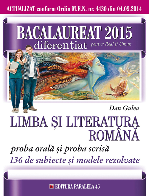 Limba si literatura romana Bac 2015 diferentiat pentru Real si Uman proba orala si proba scrisa - Dan Gulea