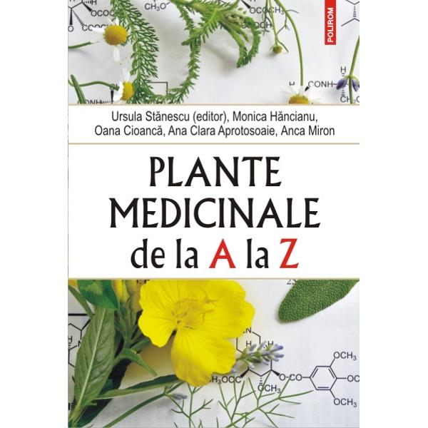 Plante medicinale de la A la Z - Ursula Stanescu, Monica Hancianu, Oana Cioanca