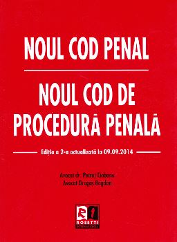 Noul Cod penal. Noul Cod de procedura penala act. 09.09.2014 - Petrut Ciobanu, Dragos Bogdan