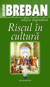 Riscul In Cultura - Nicolae Breban