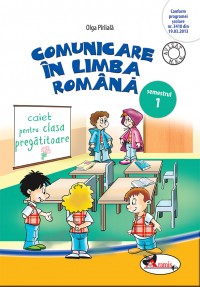 Comunicare in limba romana caiet Clasa pregatitoare Sem 1 - Olga Piriiala
