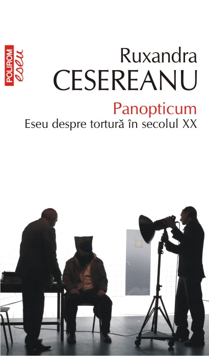 Eseu - Panopticum. Eseu despre tortura in secolul XX - Ruxandra Cesereanu