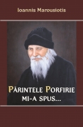 Parintele Porfirie Mi-A Spus... - Ioannis Marousiotis