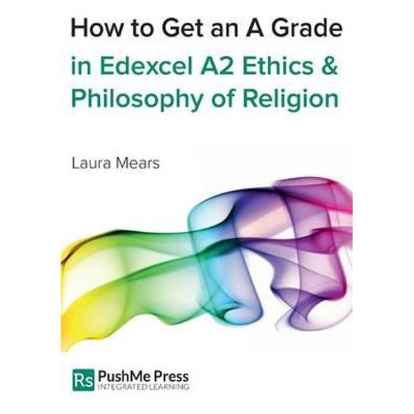 How to Get an A Grade in Edexcel A2 Ethics & Philosophy of R
