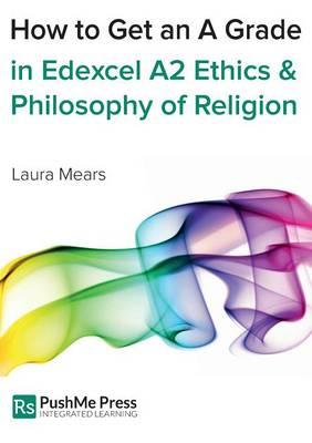 How to Get an A Grade in Edexcel A2 Ethics & Philosophy of R