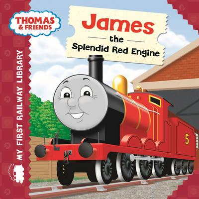 My First Railway Library: James the Splendid Red Engine