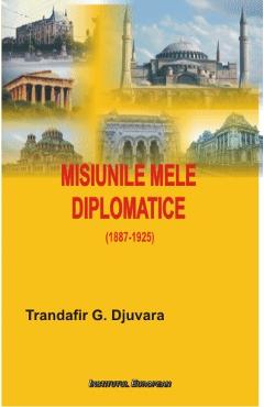 Poza produsului Misiunile Mele Diplomatice - Trandafir G. Djuvara