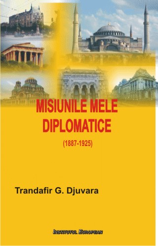 Misiunile Mele Diplomatice - Trandafir G. Djuvara