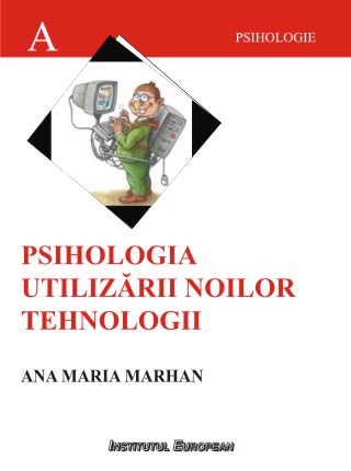 Psihologia Utilizarii Noilor Tehnologii - Ana Maria Marhan